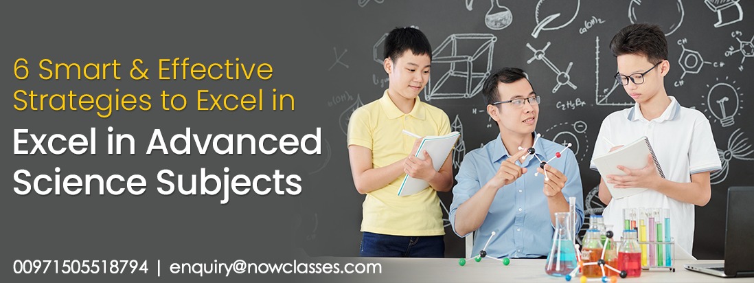 6 Smart & Effective Strategies to Excel in Advanced Science Subjects