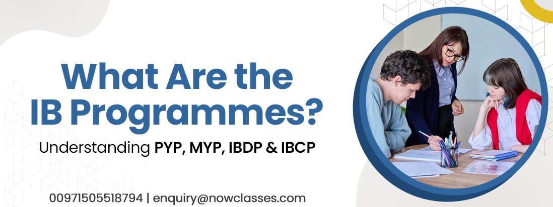 What Are the IB Programmes? Understanding PYP, MYP, IBDP and IBCP