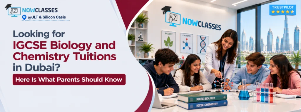 Looking for IGCSE Biology and Chemistry Tuitions in Dubai? Here Is What Parents Should Know